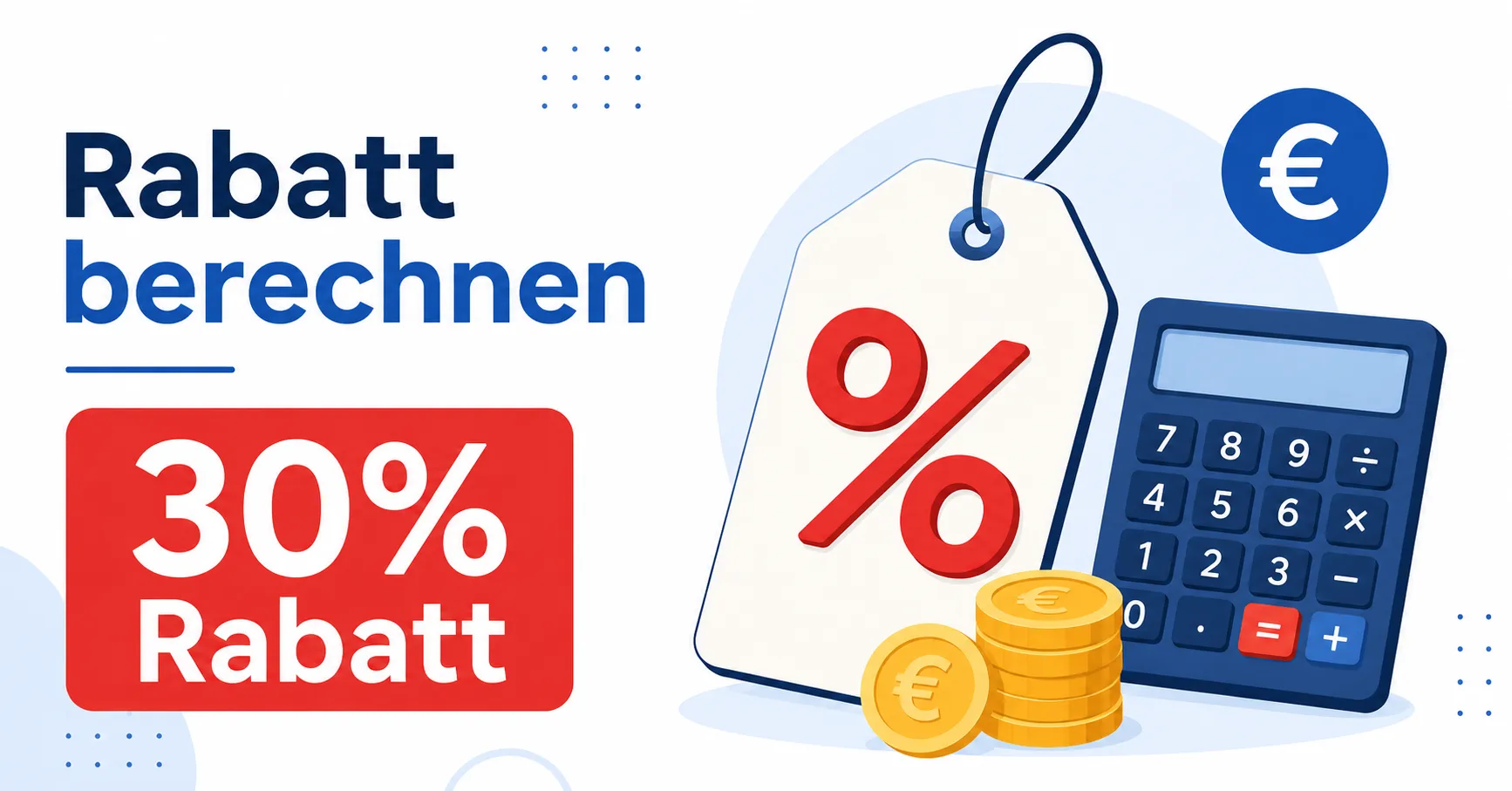 Rabatt berechnen mit 30 % Rabatt – Rechner, Prozentzeichen, Preisschild und Euro-Münzen zur Berechnung von Preisnachlässen und Ersparnissen